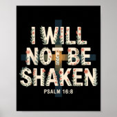 I Will Not Be Shaken Psalm 16-8 Christian  Poster (Voorkant)