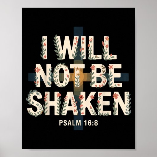 I Will Not Be Shaken Psalm 16-8 Christian  Poster (Voorkant)