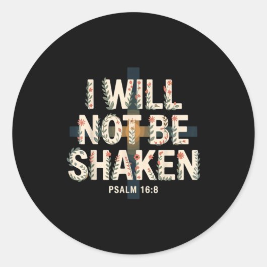 I Will Not Be Shaken Psalm 16-8 Christian Ronde Sticker (Voorkant)