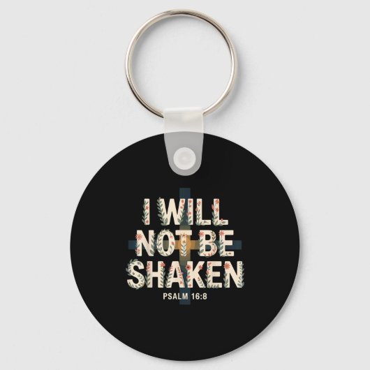 I Will Not Be Shaken Psalm 16-8 Christian Sleutelhanger (Voorkant)