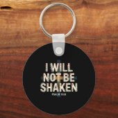 I Will Not Be Shaken Psalm 16-8 Christian Sleutelhanger (Voorkant)