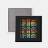 I Will Not Say 67 Funny Six Seven Meme Magneet (Voorkant / Achterkant)