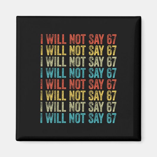 I Will Not Say 67 Funny Six Seven Meme Magneet (Voorkant)
