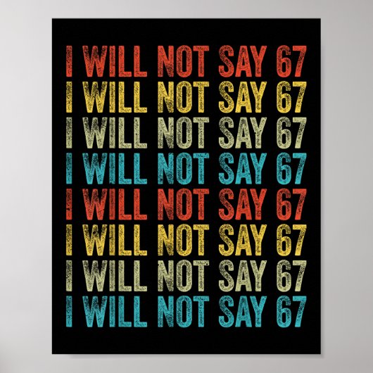 I Will Not Say 67 Funny Six Seven Meme  Poster (Voorkant)