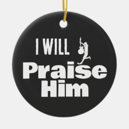 I Will Praise Him, Guitar for the King Keramisch Ornament