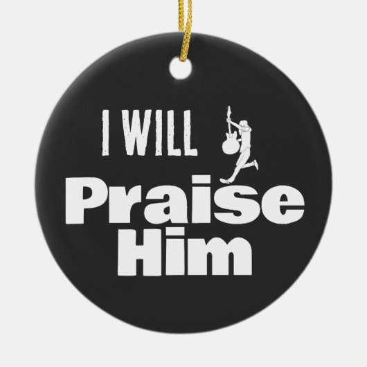 I Will Praise Him, Guitar for the King Keramisch Ornament (Voorkant)