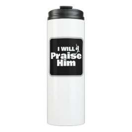 I Will Praise Him, Guitar for the King Thermosbeker