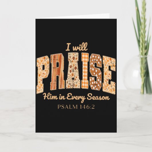 I Will Praise Him In Every Season Christian Thanks Kaart (Voorkant)
