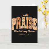 I Will Praise Him In Every Season Christian Thanks Kaart (Gele Bloem)