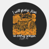 I Will Praise Him In Every Season Christian Thanks Ronde Sticker (Voorkant)