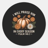 I Will Praise Him In Every Season Christian Thanks Ronde Sticker (Voorkant)