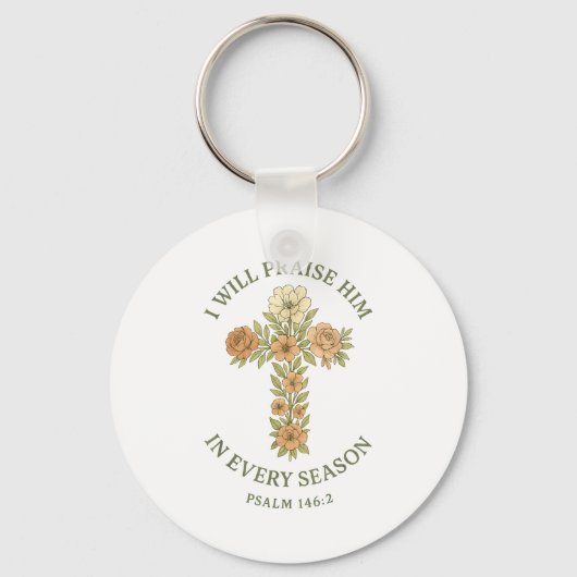 I Will Praise Him In Every Season Psalm 146_2 Flor Sleutelhanger (Voorkant)