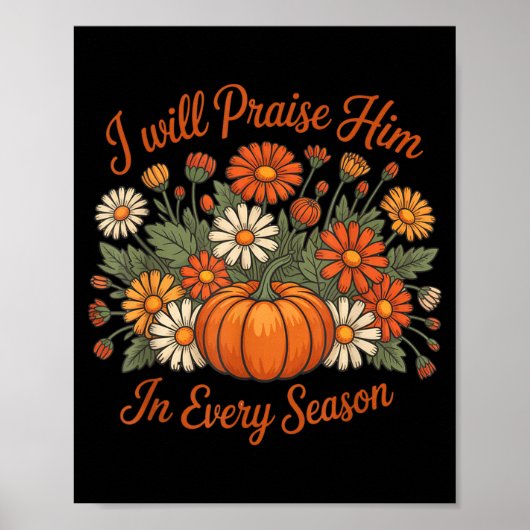 I Will Praise Him In Every Season Pumpkin Autumn F Poster (Voorkant)