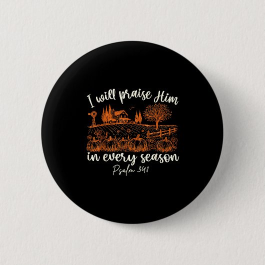 I Will Praise Him In Every Season Thanksgiving Aut Ronde Button 5,7 Cm (Voorkant)