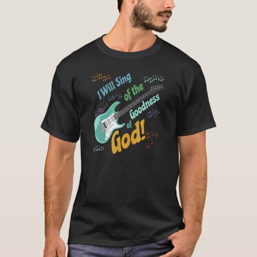 I Will Sing of the Goodness of God guitar T-shirt (Voorkant)