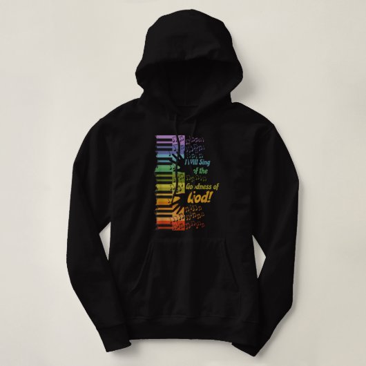 I Will Sing of the Goodness of God Hoodie (Design voorkant)