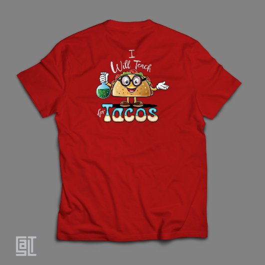 I will Teach for Tacos Teacher Female Science Male T-shirt