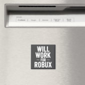 I Will Work For Robux Quote Funny Gamer Video Game Magneet (Insitu (Vaatwasser))
