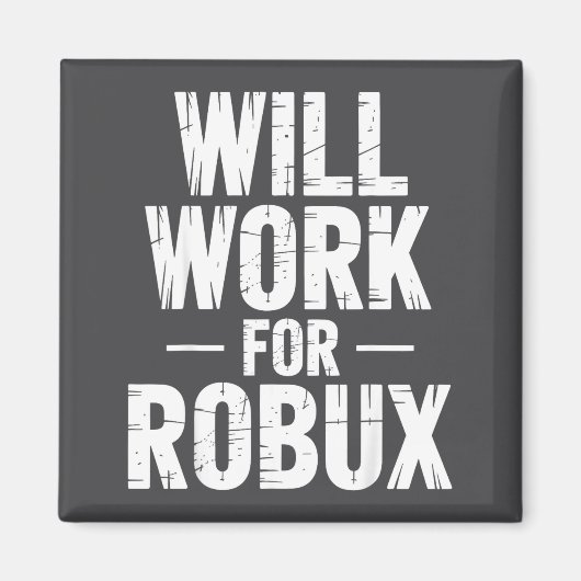 I Will Work For Robux Quote Funny Gamer Video Game Magneet (Voorkant)