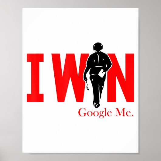 I Win Google Me Motivational Confidence Shirt  Poster (Voorkant)