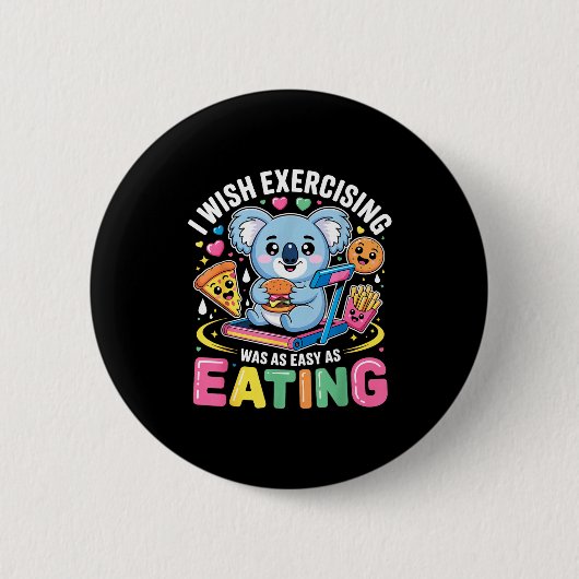 I Wish Exercising Were Easy Like Eating Funny Koal Ronde Button 5,7 Cm (Voorkant)