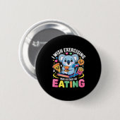 I Wish Exercising Were Easy Like Eating Funny Koal Ronde Button 5,7 Cm (Voorkant /achterkant)