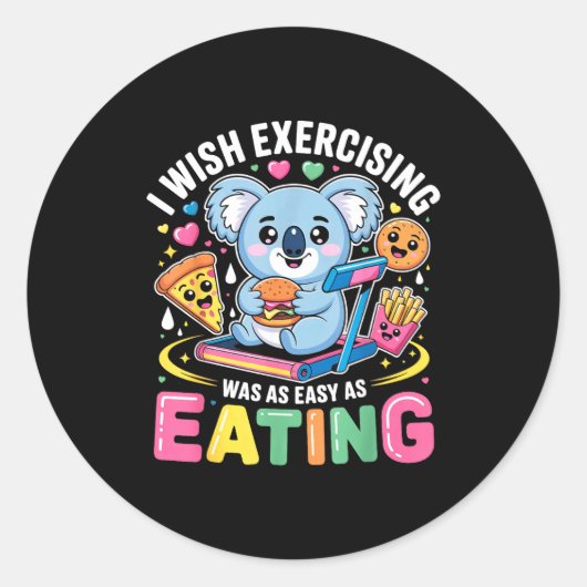 I Wish Exercising Were Easy Like Eating Funny Koal Ronde Sticker (Voorkant)