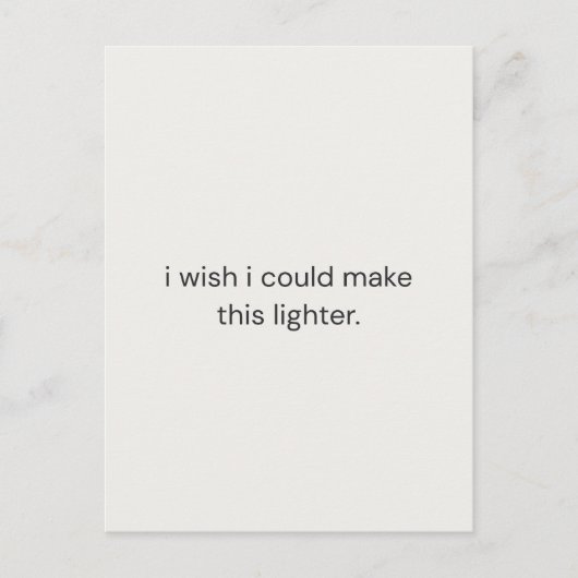 I Wish I Could Make It Lighter – Gentle Support  Briefkaart (Voorkant)