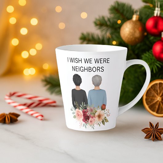 I Wish We Were Neighbors Best Friends IL - KY Mug Latte Mok