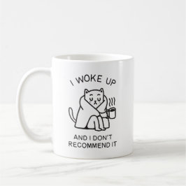 I woke up and I don't recommend it funny cat Koffiemok