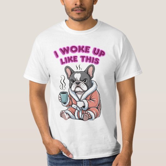 I Woke Up Like This French Bulldog Coffee Grumpy T-shirt (Voorkant)