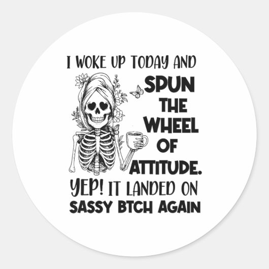 I Woke Up Today And Spun The Wheel Of Attitude Yep Ronde Sticker (Voorkant)