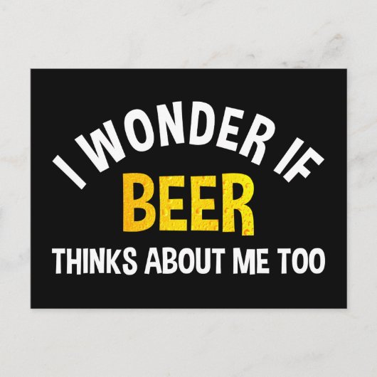 I Wonder If Beer Thinks About Me Too Briefkaart (Voorkant)