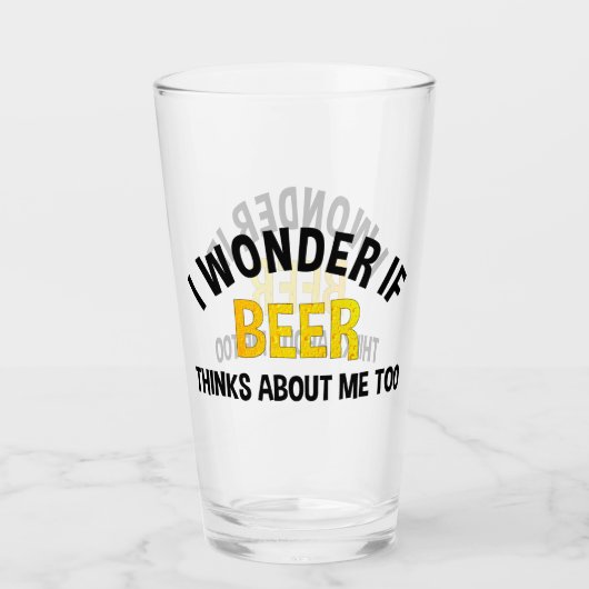 I Wonder If Beer Thinks About Me Too Glas (Voorkant)