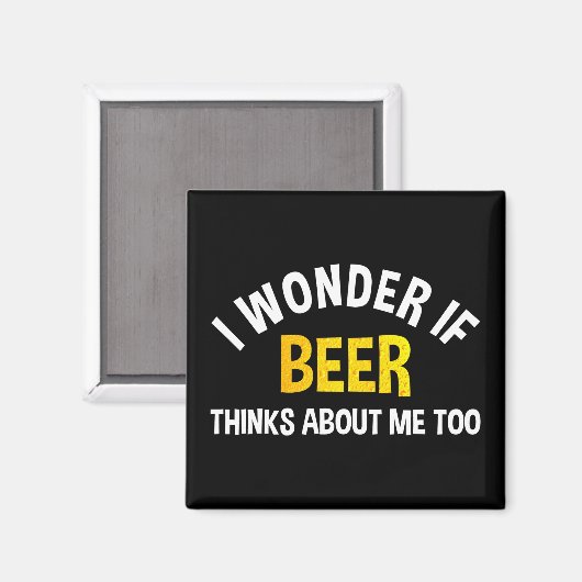 I Wonder If Beer Thinks About Me Too Magneet (Voorkant / Achterkant)