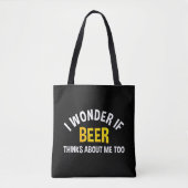 I Wonder If Beer Thinks About Me Too Tote Bag (Voorkant)