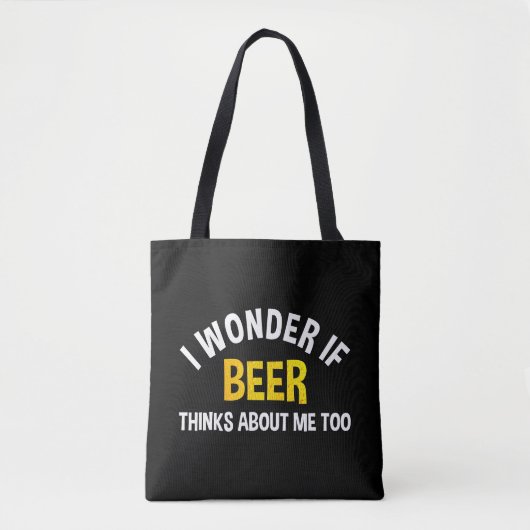 I Wonder If Beer Thinks About Me Too Tote Bag (Voorkant)