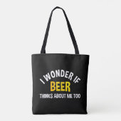 I Wonder If Beer Thinks About Me Too Tote Bag (Achterkant)