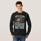 I Wonder If Excavators Think About Me too Construc T-shirt (Voorkant volledig)
