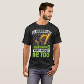 I Wonder If Excavators Think About Me too Construc T-shirt (Voorkant volledig)