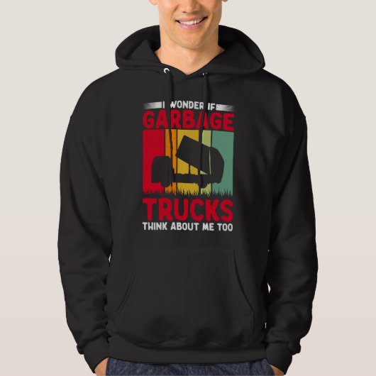 I Wonder If Garbage Trucks Think About Me Too Retr Hoodie (Voorkant)