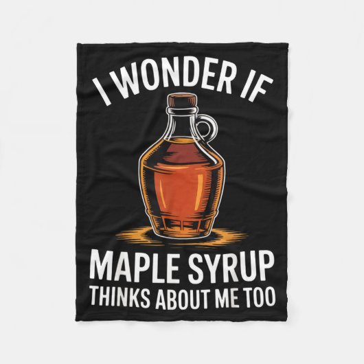 I Wonder If Maple Syrup Thinks About Me Too Food L Fleece Deken (Voorkant)
