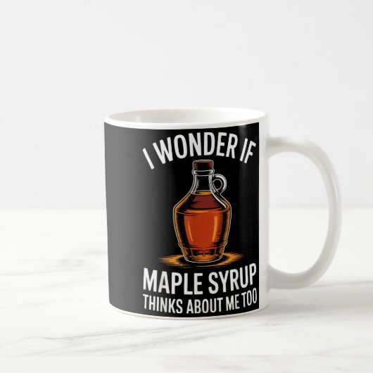 I Wonder If Maple Syrup Thinks About Me Too Food L Koffiemok (Rechts)