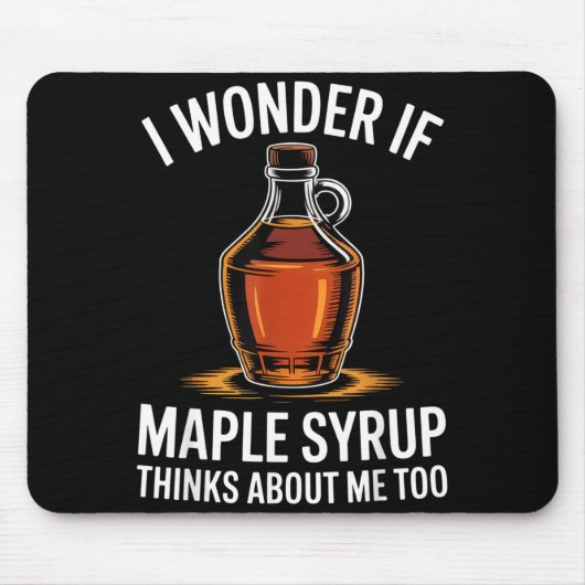I Wonder If Maple Syrup Thinks About Me Too Food L Muismat (Voorkant)