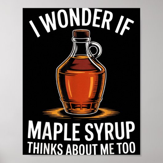 I Wonder If Maple Syrup Thinks About Me Too Food L Poster (Voorkant)