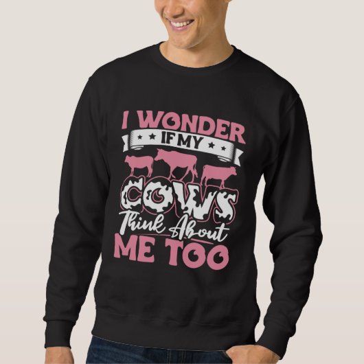 I Wonder If My Cows Think About Me Too  Cow Farmer Trui (Voorkant)