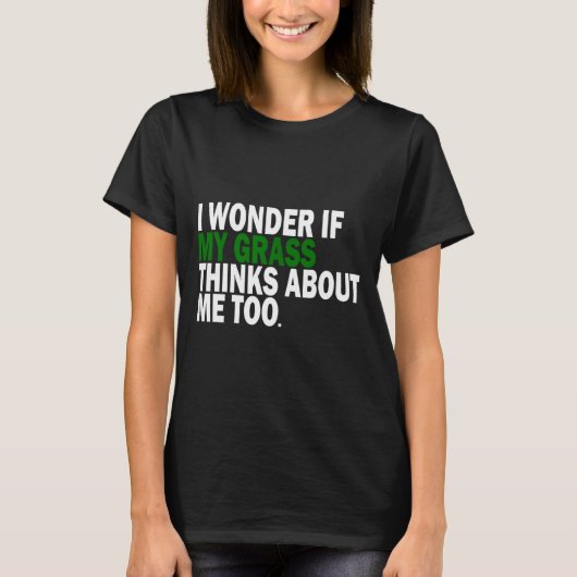 I Wonder If My Gr Thinks About Me Too Funny Plant T-shirt (Voorkant)