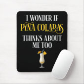 I Wonder If Pina Coladas Thinks About Me Too Muismat (Met muis)