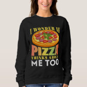 I Wonder If Pizza Thinks About Me Too Trui (Voorkant)