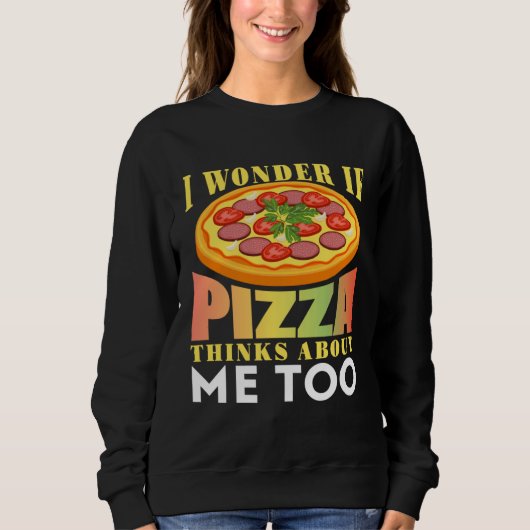 I Wonder If Pizza Thinks About Me Too Trui (Voorkant)